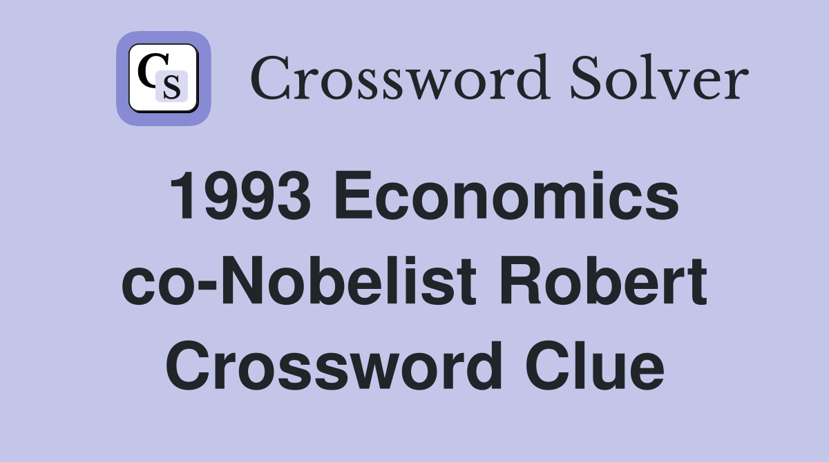 1993 Economics co-Nobelist Robert Crossword Clue