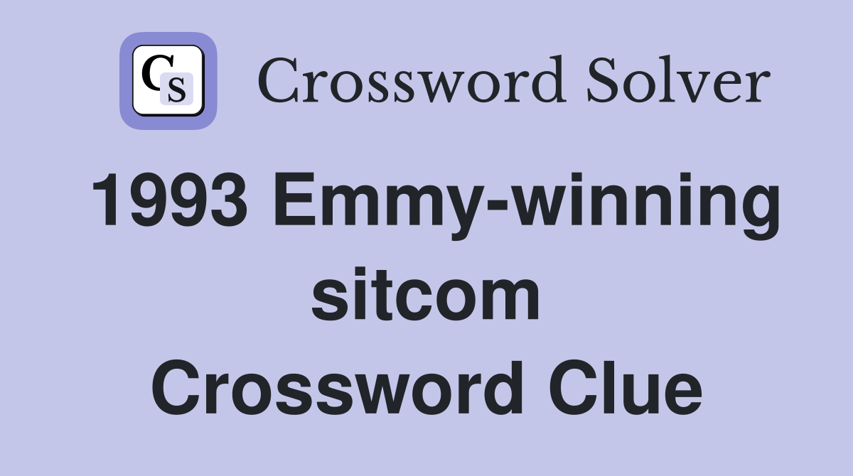 1993 Emmy-winning sitcom Crossword Clue