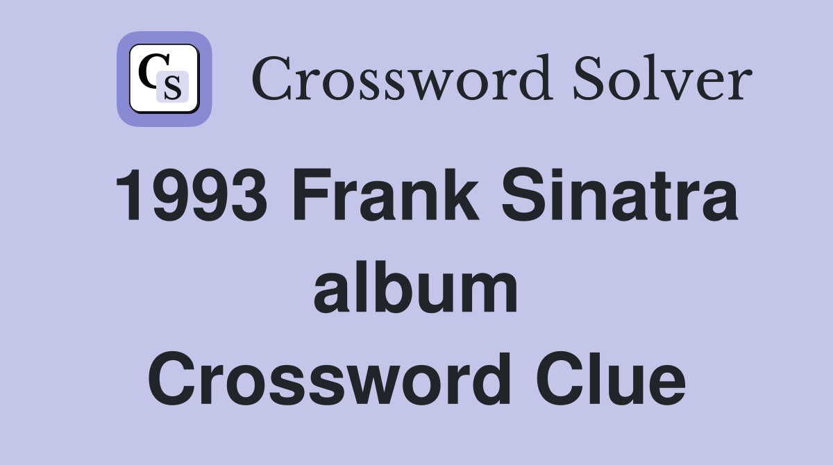 1993 Frank Sinatra album Crossword Clue