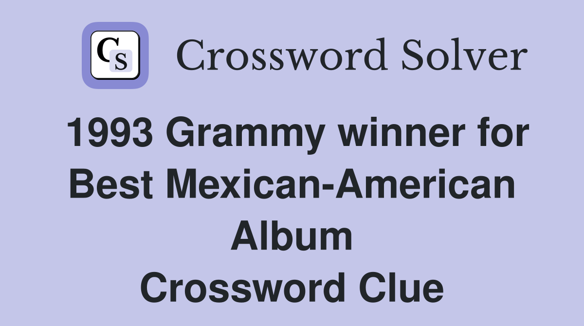 1993 Grammy winner for Best Mexican-American Album Crossword Clue