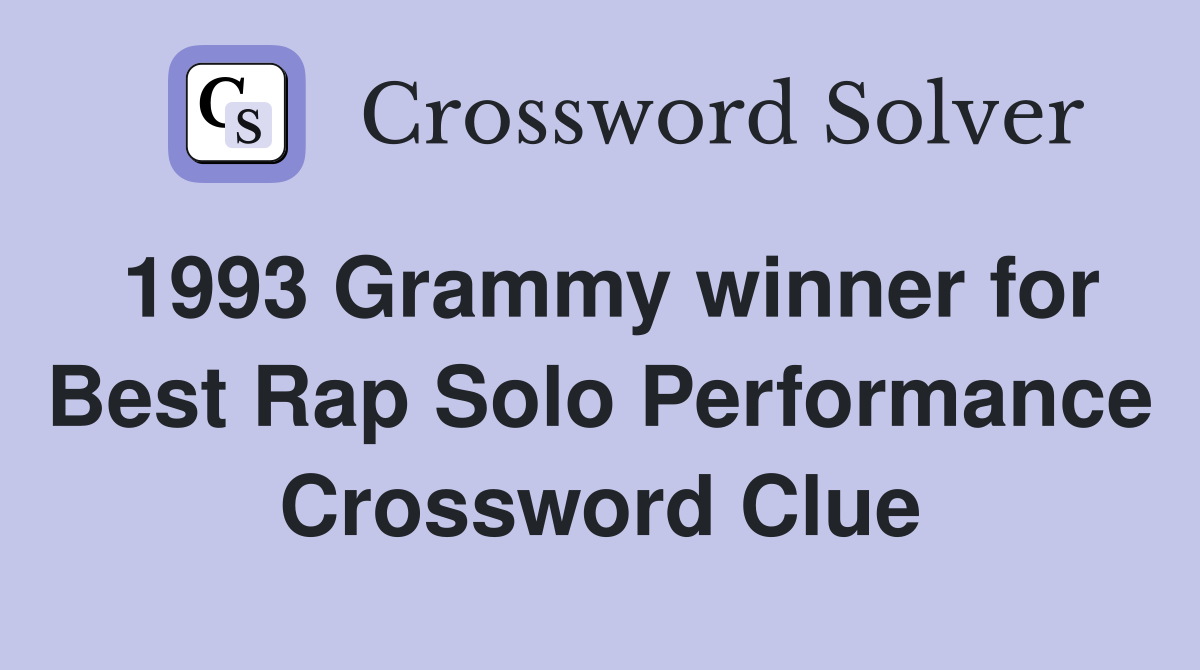 1993 Grammy winner for Best Rap Solo Performance Crossword Clue