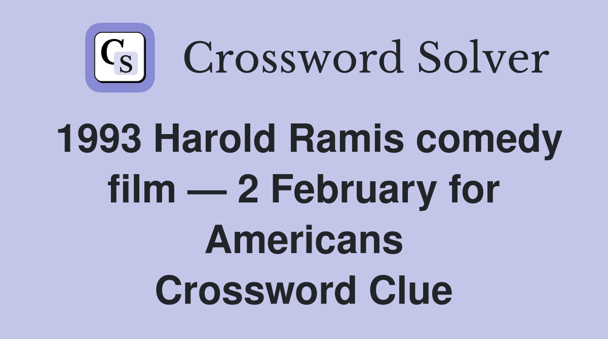1993 Harold Ramis comedy film — 2 February for Americans Crossword Clue