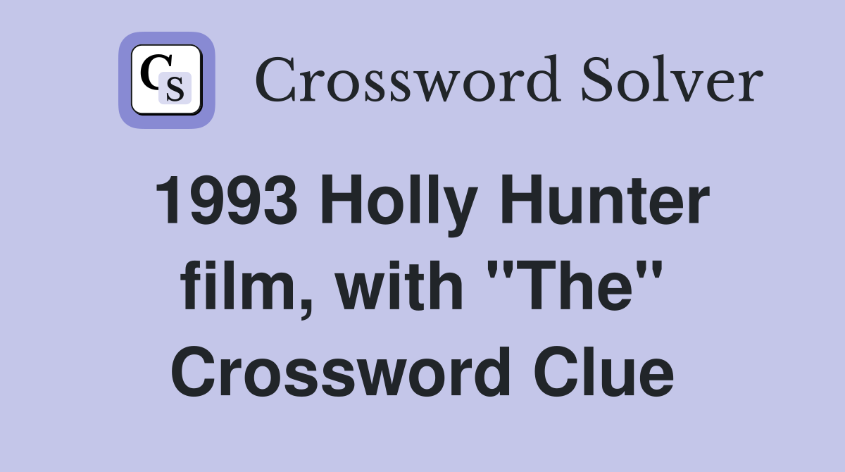 1993 Holly Hunter film, with "The" Crossword Clue