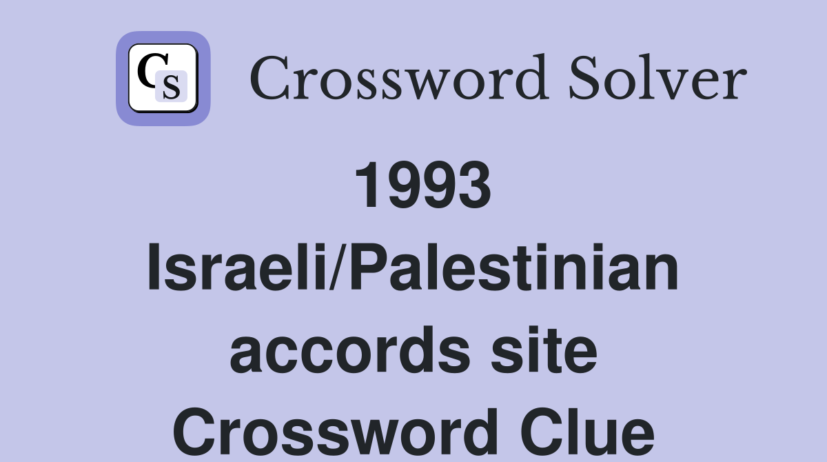 1993 Israeli/Palestinian accords site Crossword Clue