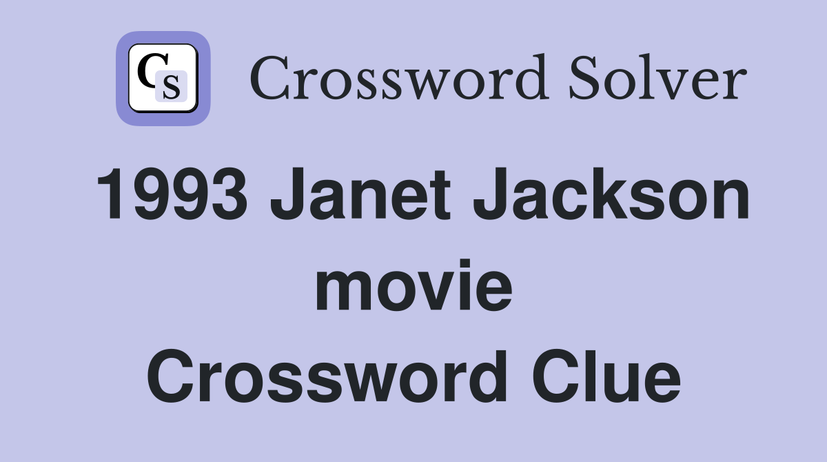 1993 Janet Jackson movie Crossword Clue