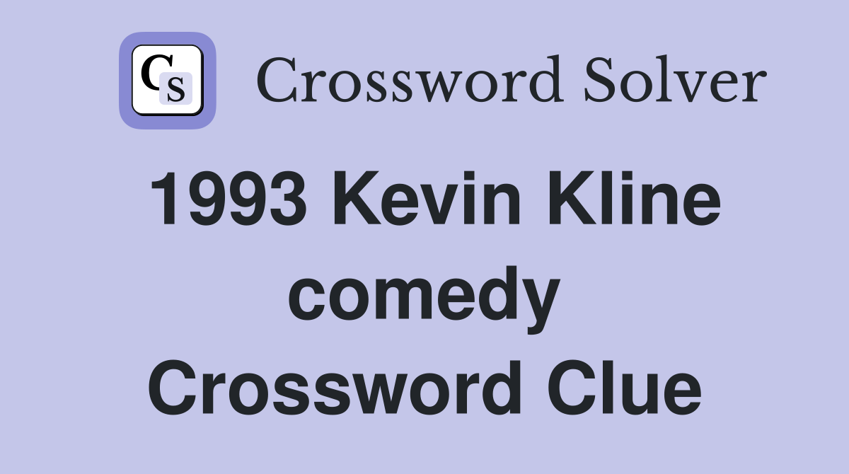 1993 Kevin Kline comedy Crossword Clue