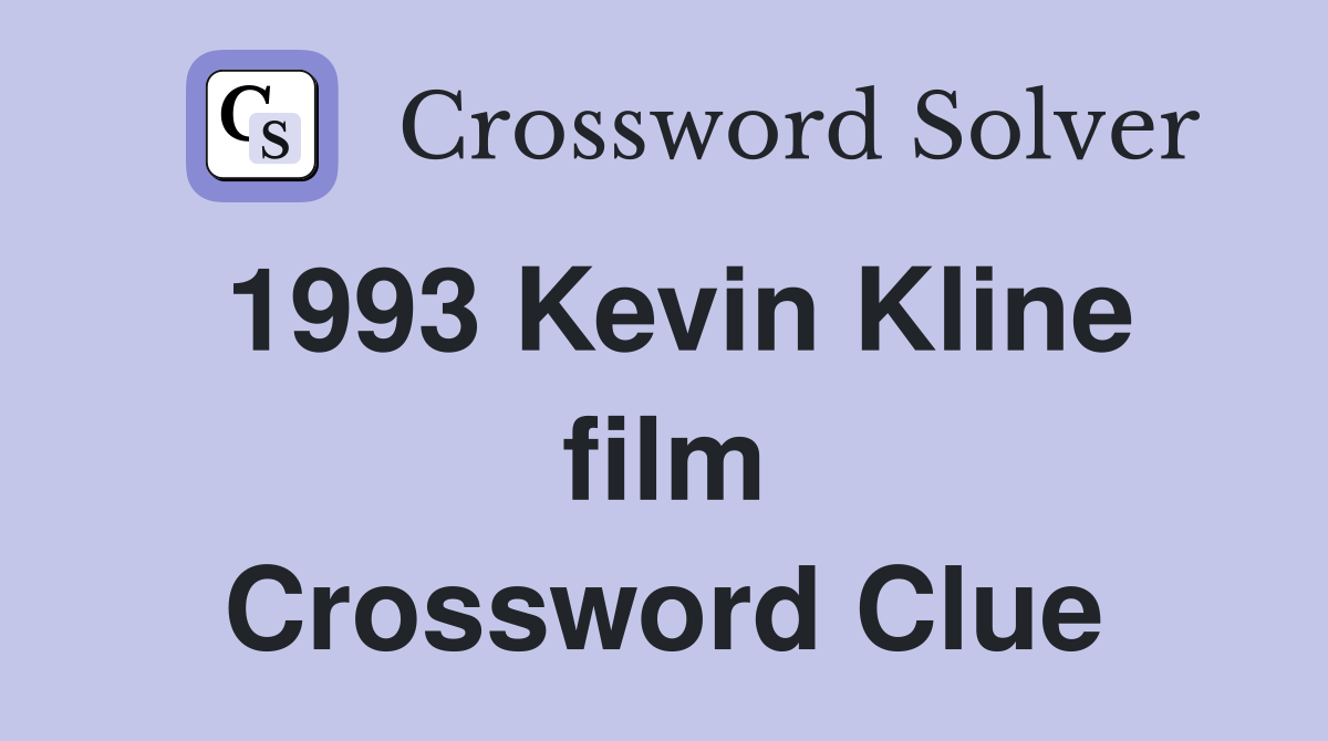 1993 Kevin Kline film Crossword Clue