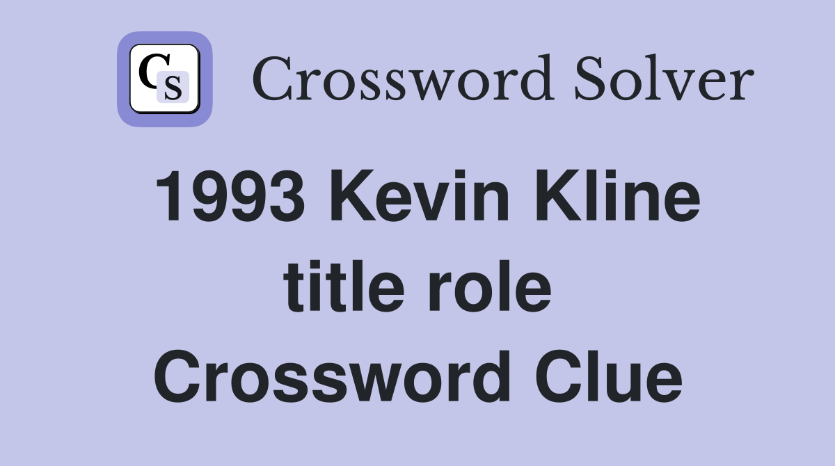 1993 Kevin Kline title role Crossword Clue