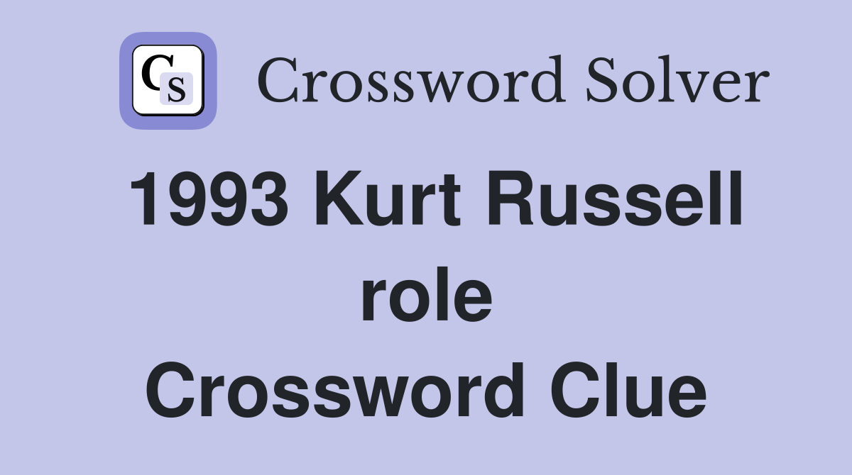 1993 Kurt Russell role Crossword Clue