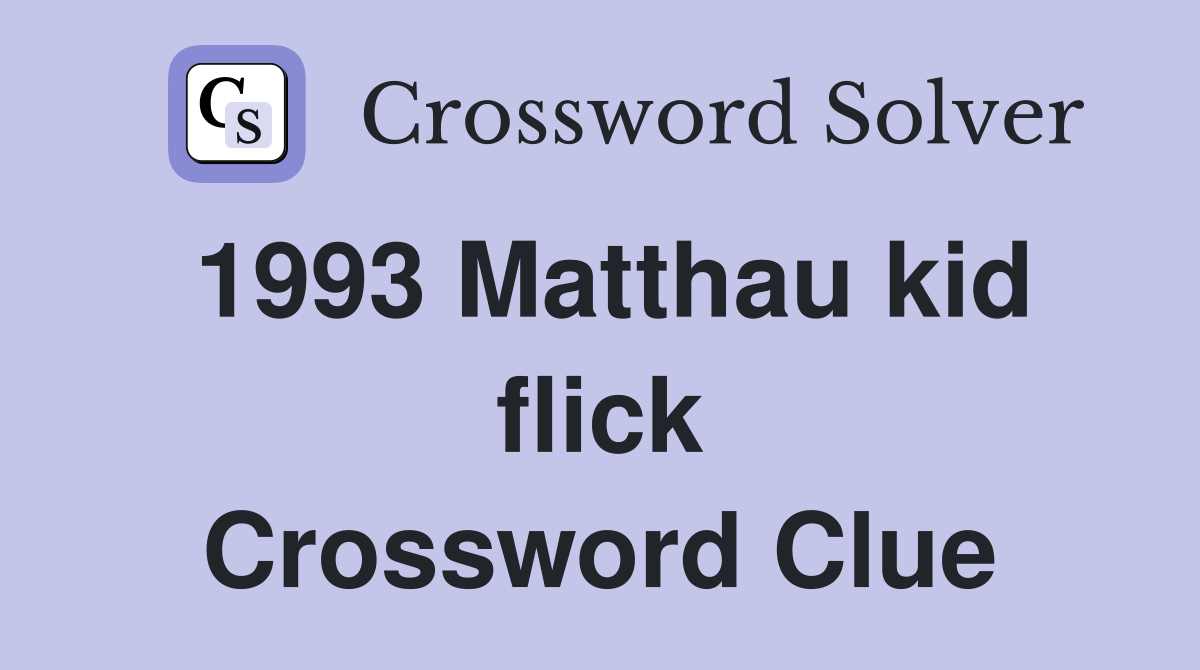1993 Matthau kid flick Crossword Clue