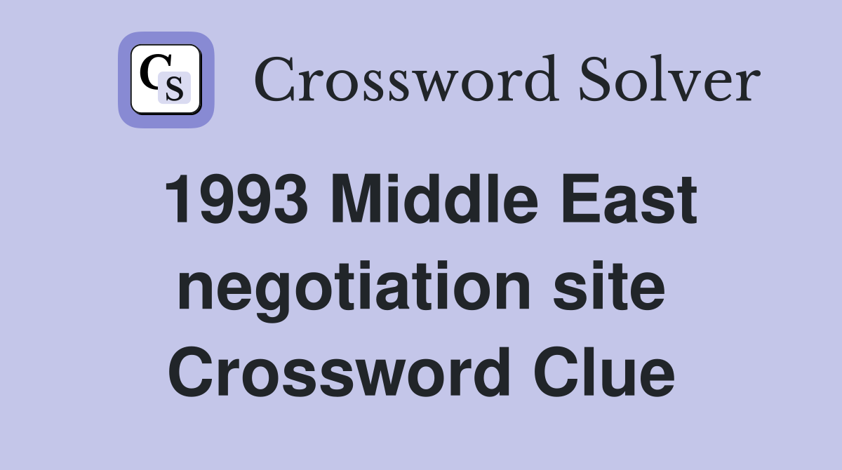 1993 Middle East negotiation site Crossword Clue