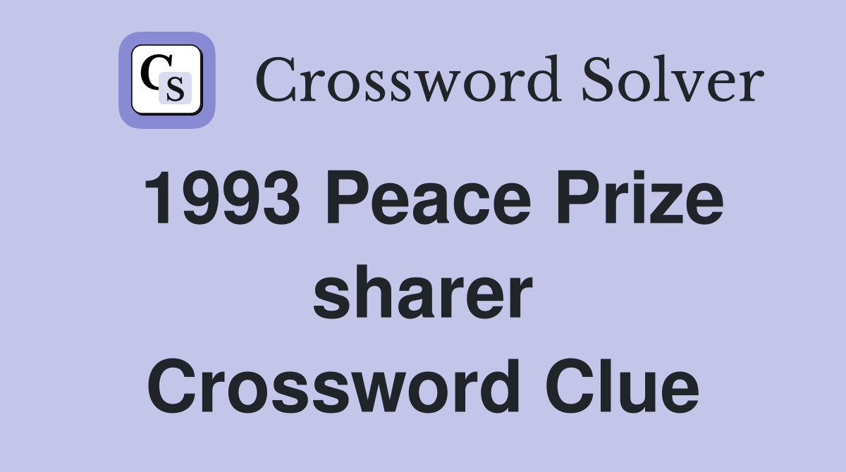 1993 Peace Prize sharer Crossword Clue