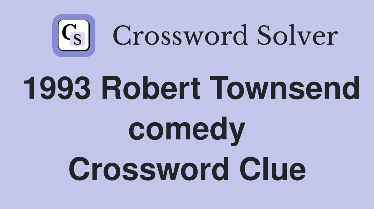 1993 Robert Townsend comedy Crossword Clue