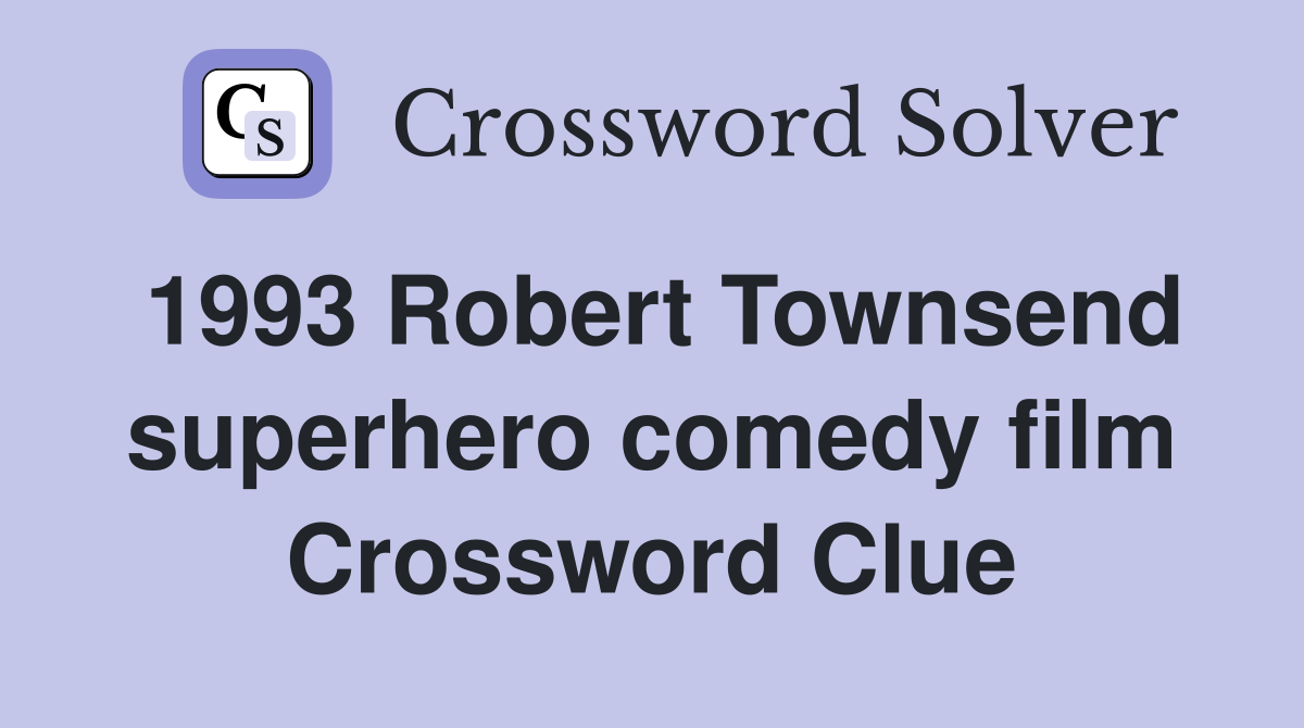 1993 Robert Townsend superhero comedy film Crossword Clue