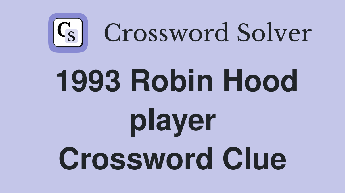 1993 Robin Hood player Crossword Clue