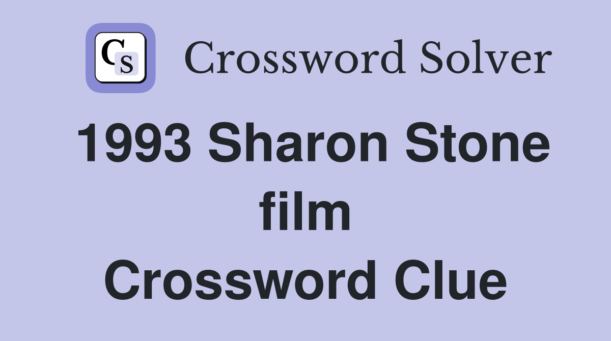1993 Sharon Stone film Crossword Clue
