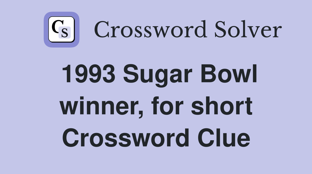 1993 Sugar Bowl winner, for short Crossword Clue
