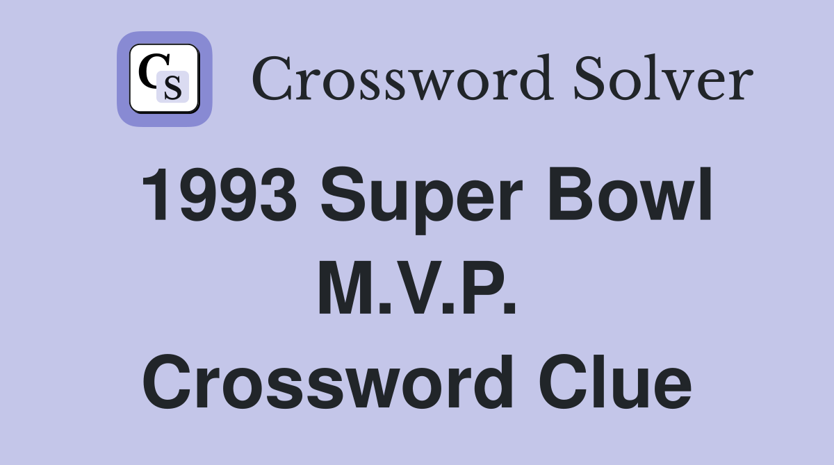 1993 Super Bowl M.V.P. Crossword Clue