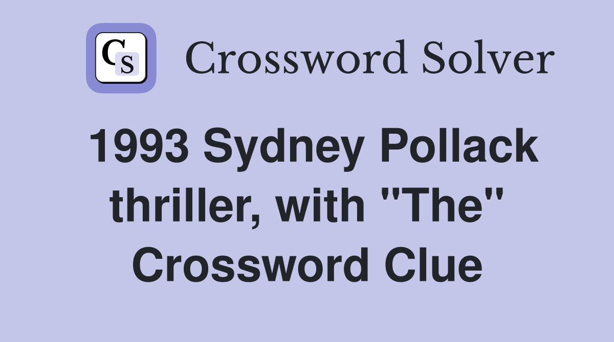 1993 Sydney Pollack thriller, with "The" Crossword Clue