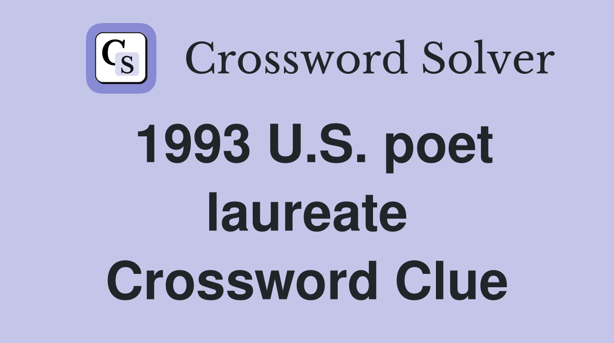 1993 U.S. poet laureate Crossword Clue