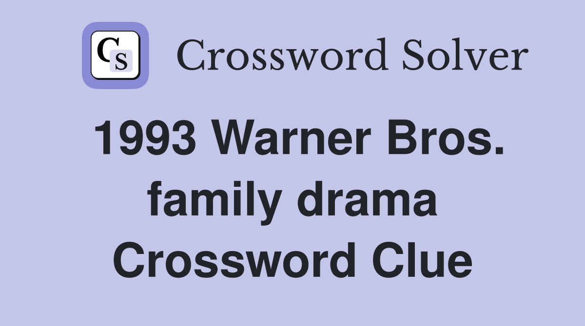 1993 Warner Bros. family drama Crossword Clue