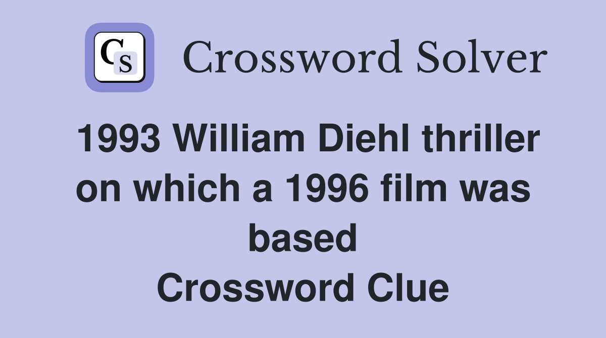1993 William Diehl thriller on which a 1996 film was based Crossword Clue