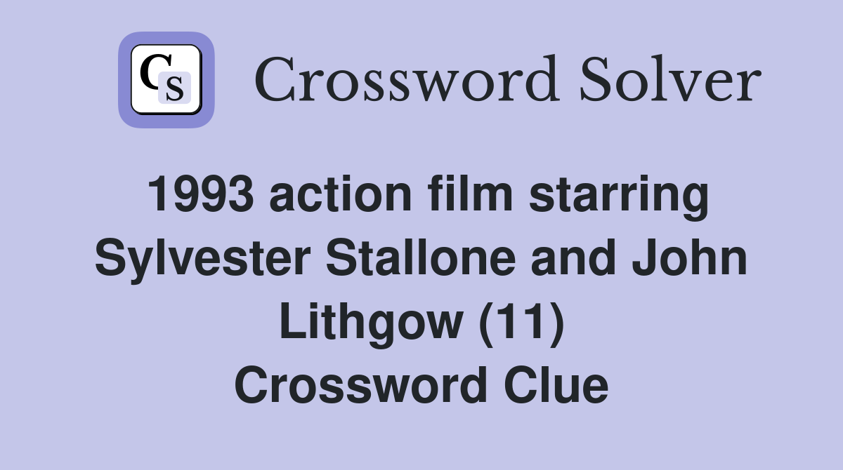 1993 action film starring Sylvester Stallone and John Lithgow (11) Crossword Clue