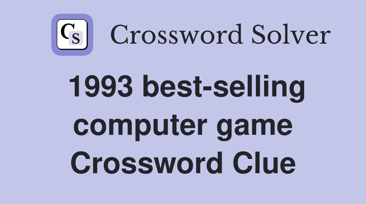 1993 best-selling computer game Crossword Clue