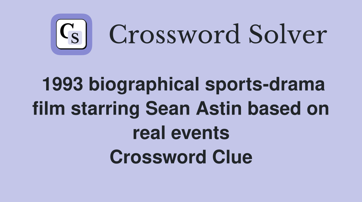 1993 biographical sports-drama film starring Sean Astin based on real events Crossword Clue