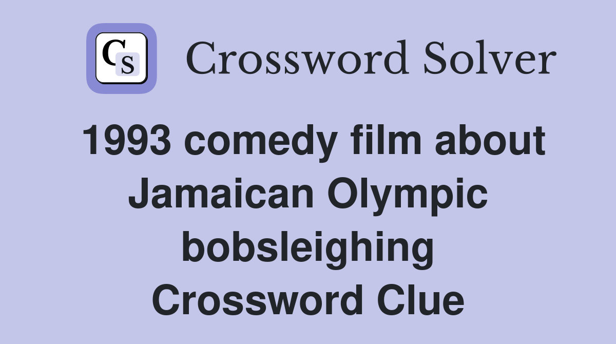 1993 comedy film about Jamaican Olympic bobsleighing Crossword Clue