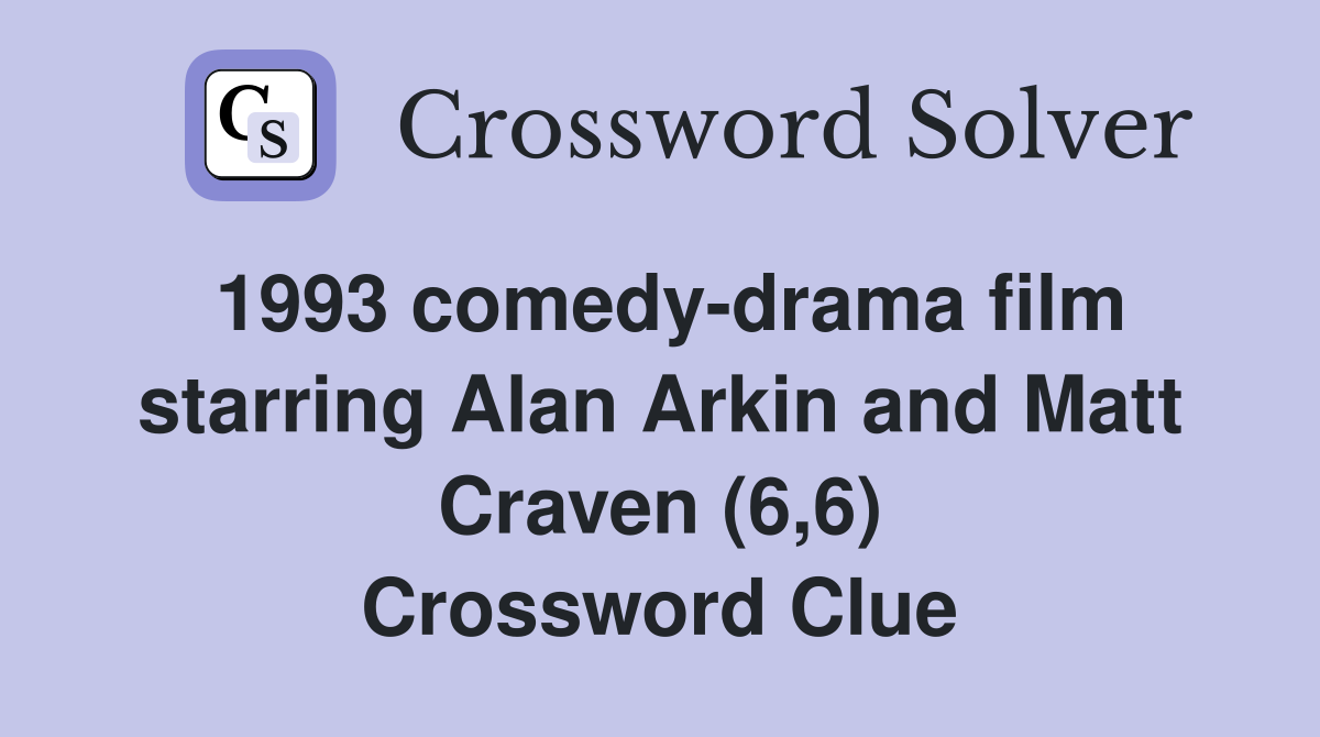 1993 comedy-drama film starring Alan Arkin and Matt Craven (6,6) Crossword Clue