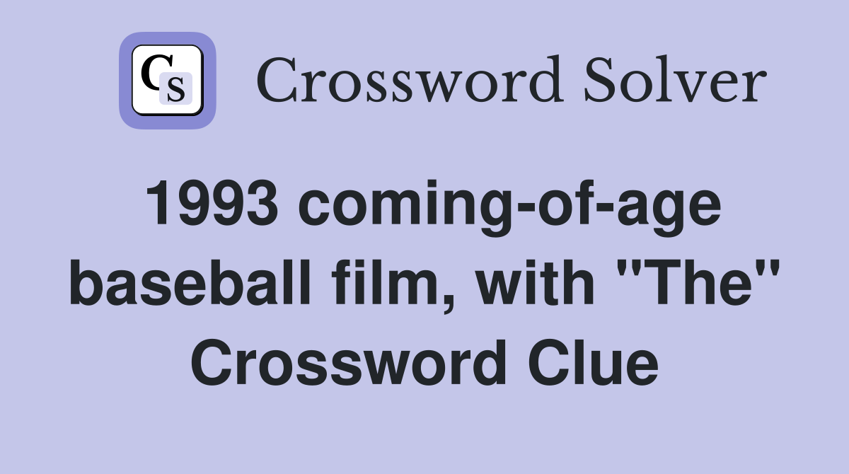 1993 coming-of-age baseball film, with "The" Crossword Clue