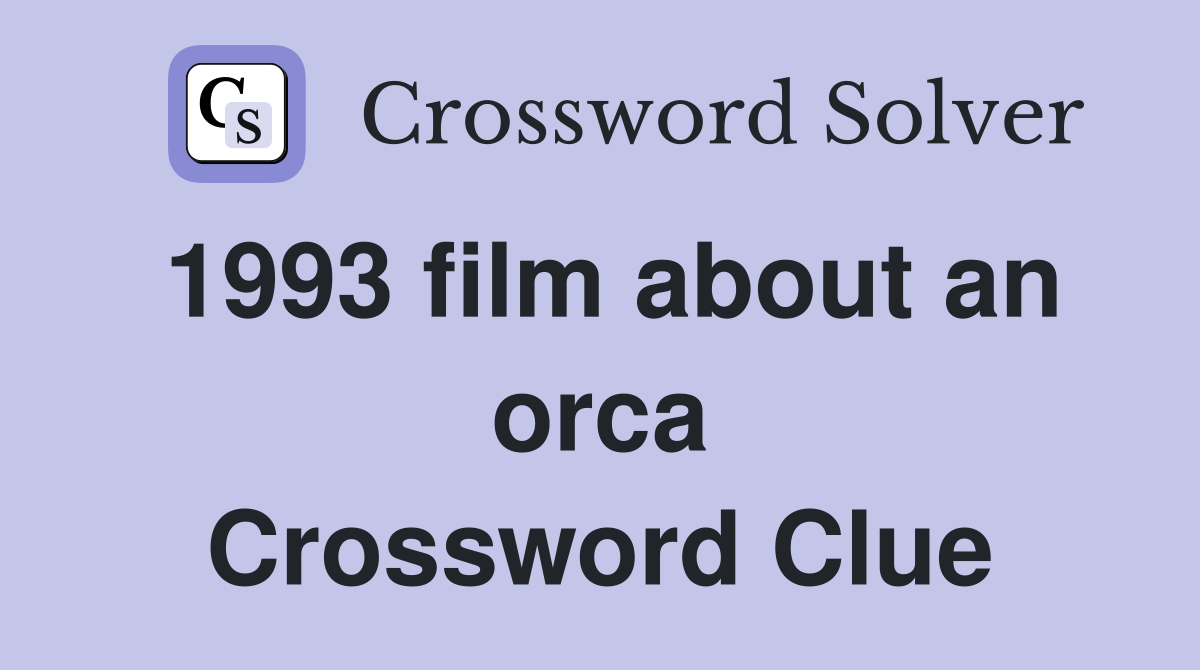 1993 film about an orca Crossword Clue