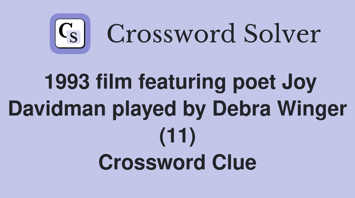 1993 film featuring poet Joy Davidman played by Debra Winger (11) Crossword Clue