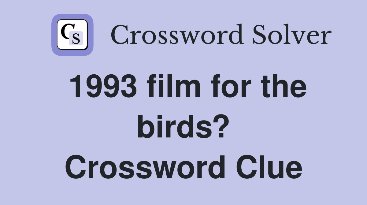 1993 film for the birds? Crossword Clue