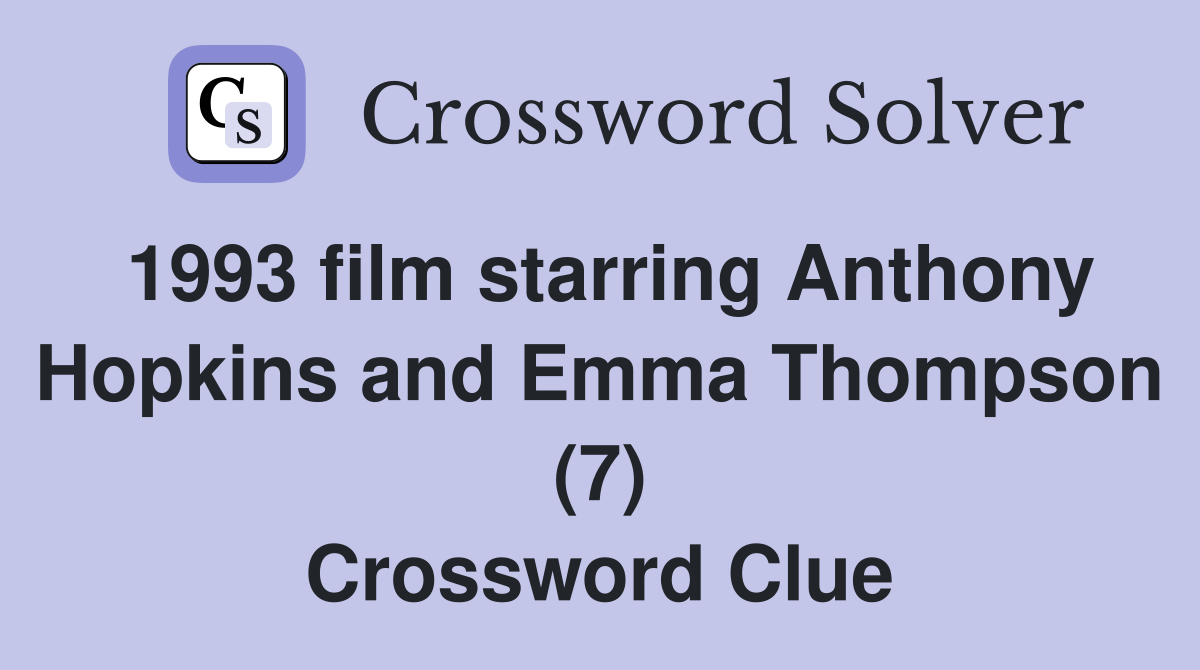 1993 film starring Anthony Hopkins and Emma Thompson (7) Crossword Clue
