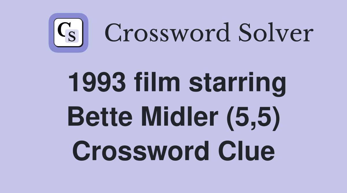 1993 film starring Bette Midler (5,5) Crossword Clue