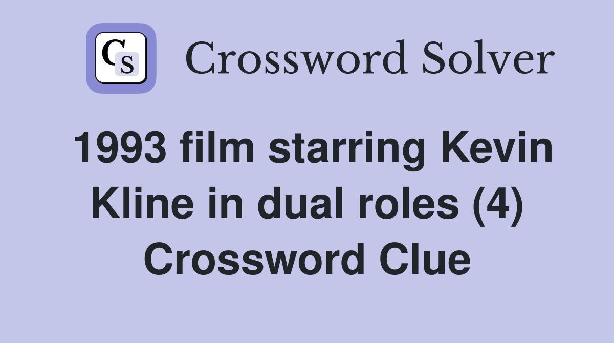 1993 film starring Kevin Kline in dual roles (4) Crossword Clue
