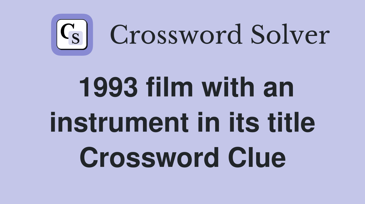 1993 film with an instrument in its title Crossword Clue