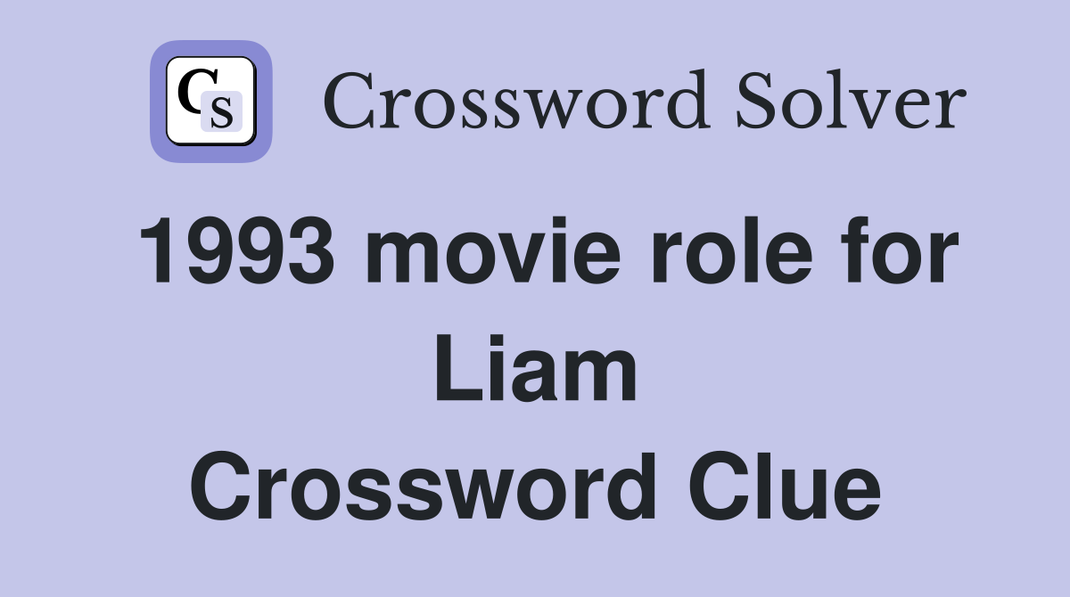 1993 movie role for Liam Crossword Clue