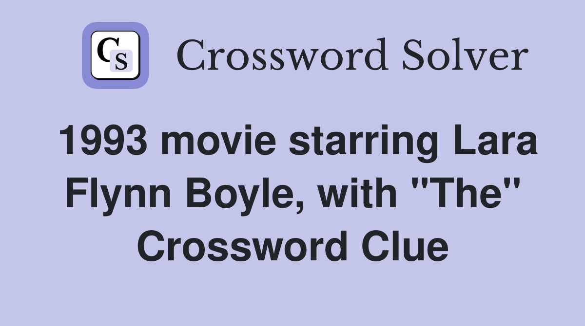 1993 movie starring Lara Flynn Boyle, with "The" Crossword Clue