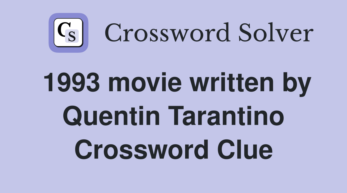 1993 movie written by Quentin Tarantino Crossword Clue
