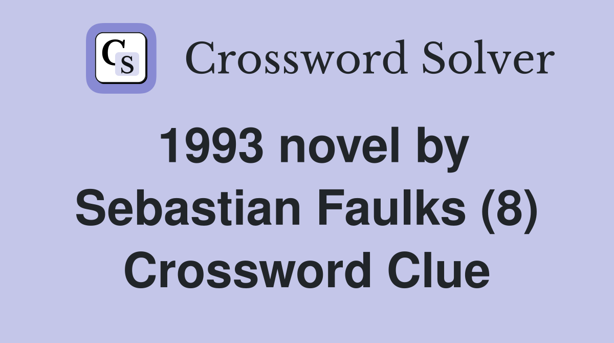 1993 novel by Sebastian Faulks (8) Crossword Clue