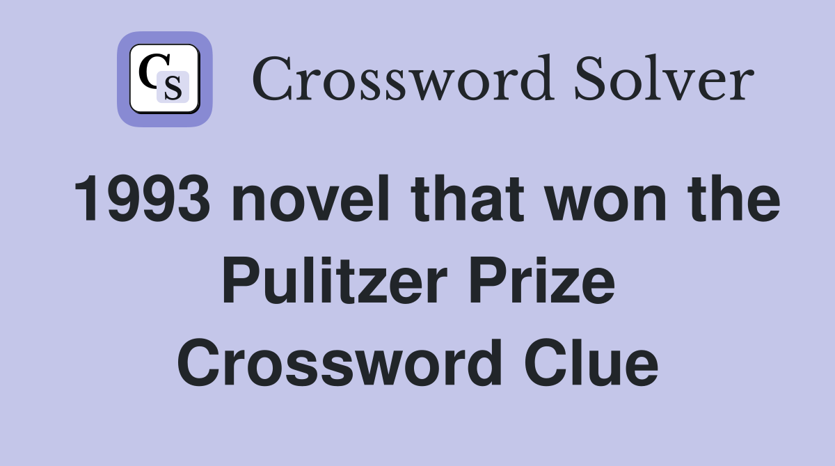 1993 novel that won the Pulitzer Prize Crossword Clue