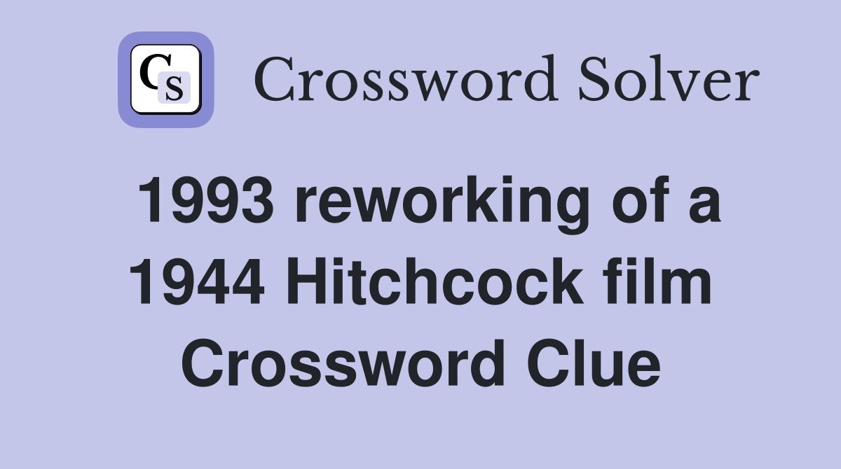 1993 reworking of a 1944 Hitchcock film Crossword Clue