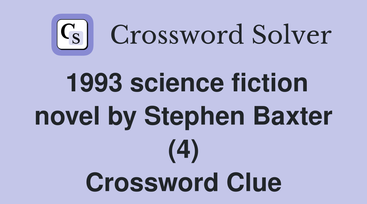 1993 science fiction novel by Stephen Baxter (4) Crossword Clue