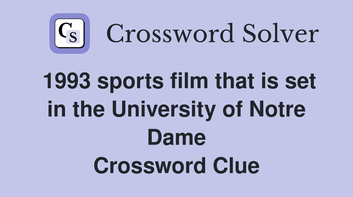 1993 sports film that is set in the University of Notre Dame Crossword Clue