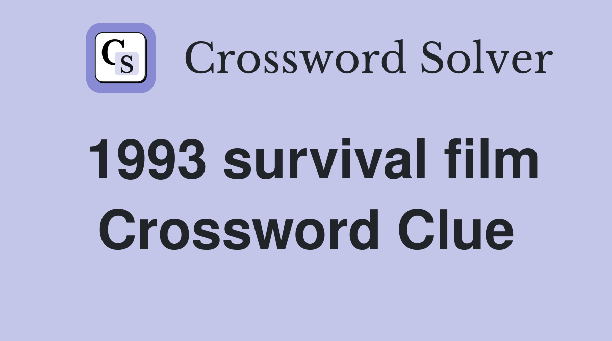 1993 survival film Crossword Clue