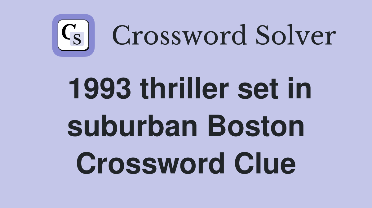 1993 thriller set in suburban Boston Crossword Clue