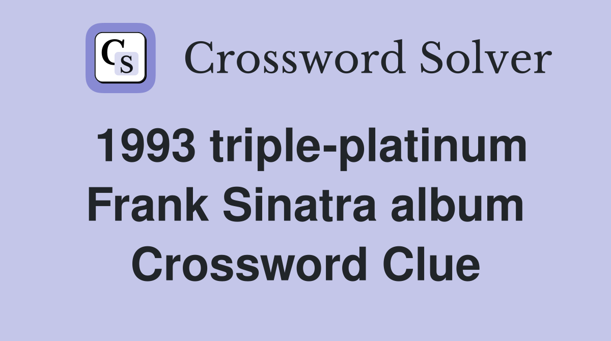 1993 triple-platinum Frank Sinatra album Crossword Clue